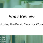 Restoring the Pelvic Floor for Ladies