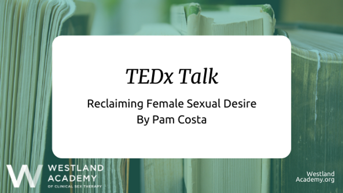 Reclaiming Female Sexual Motivation: TEDx