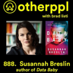 Listen to an Interview with me on Otherppl with Brad Listi — SUSANNAH BRESLIN